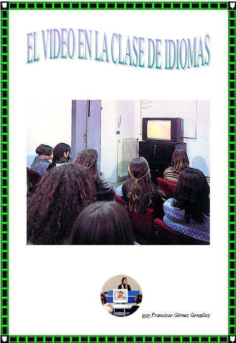 EL VDEO EN LA CLASE DE IDIOMAS por Francisco Gmez Gonzlez